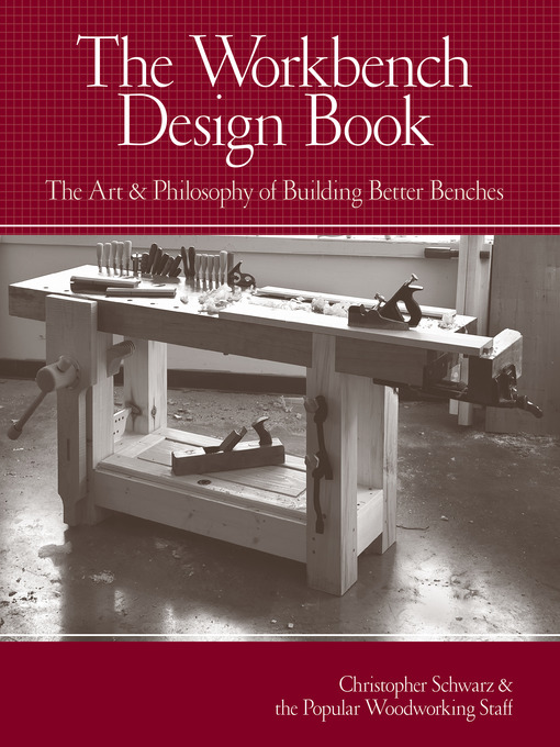 Title details for The Workbench Design Book by Christopher Schwarz - Available